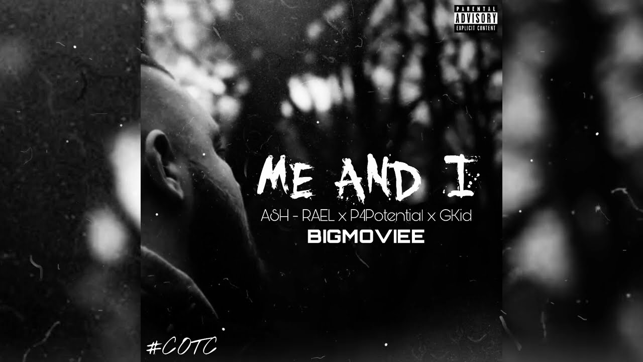 ME AND I - BigMoviee Feat. Ash-Rael x P4Potential x GKid (AUDIO)
