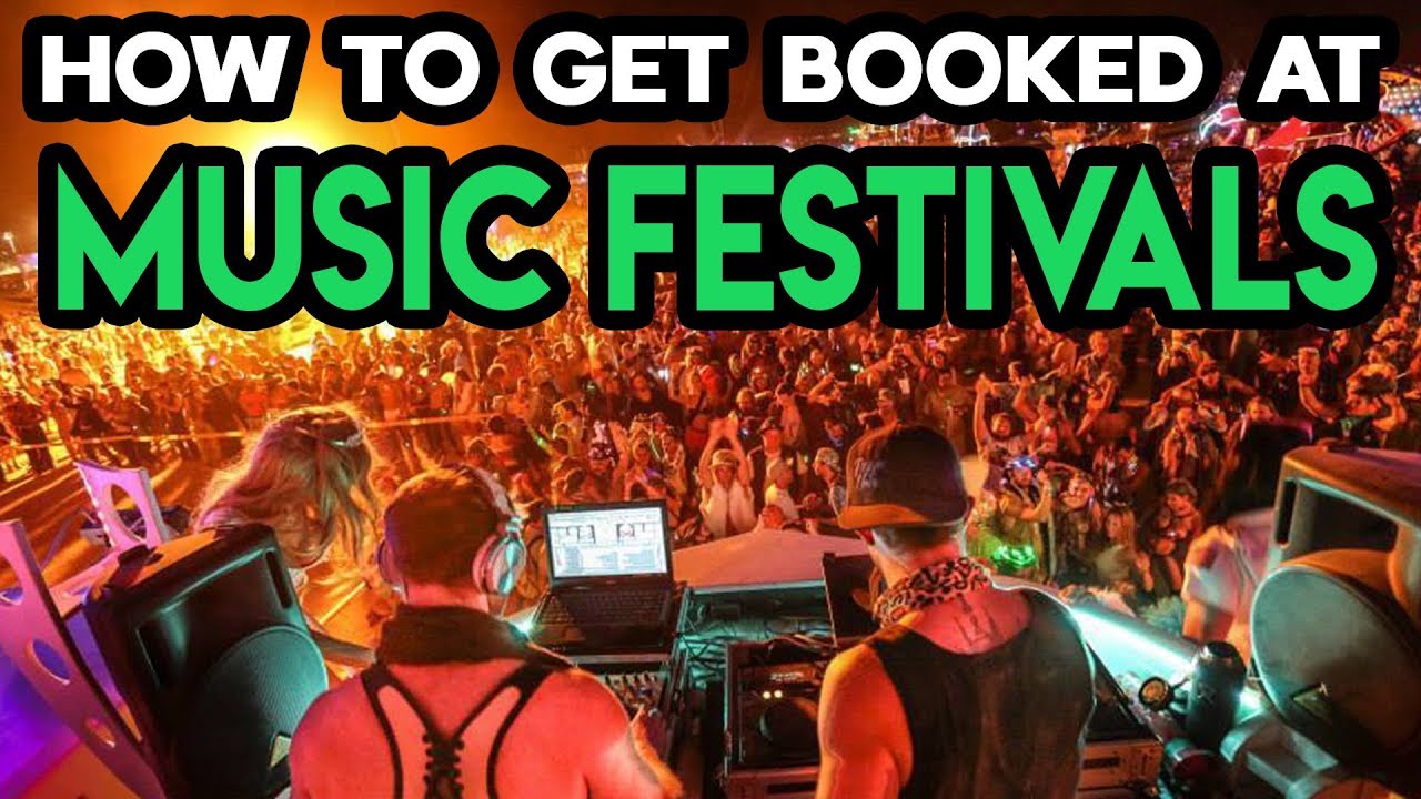 How To Get Booked For Music Festivals