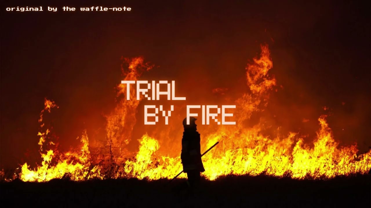 Trial by fire (original by the waffle-note)