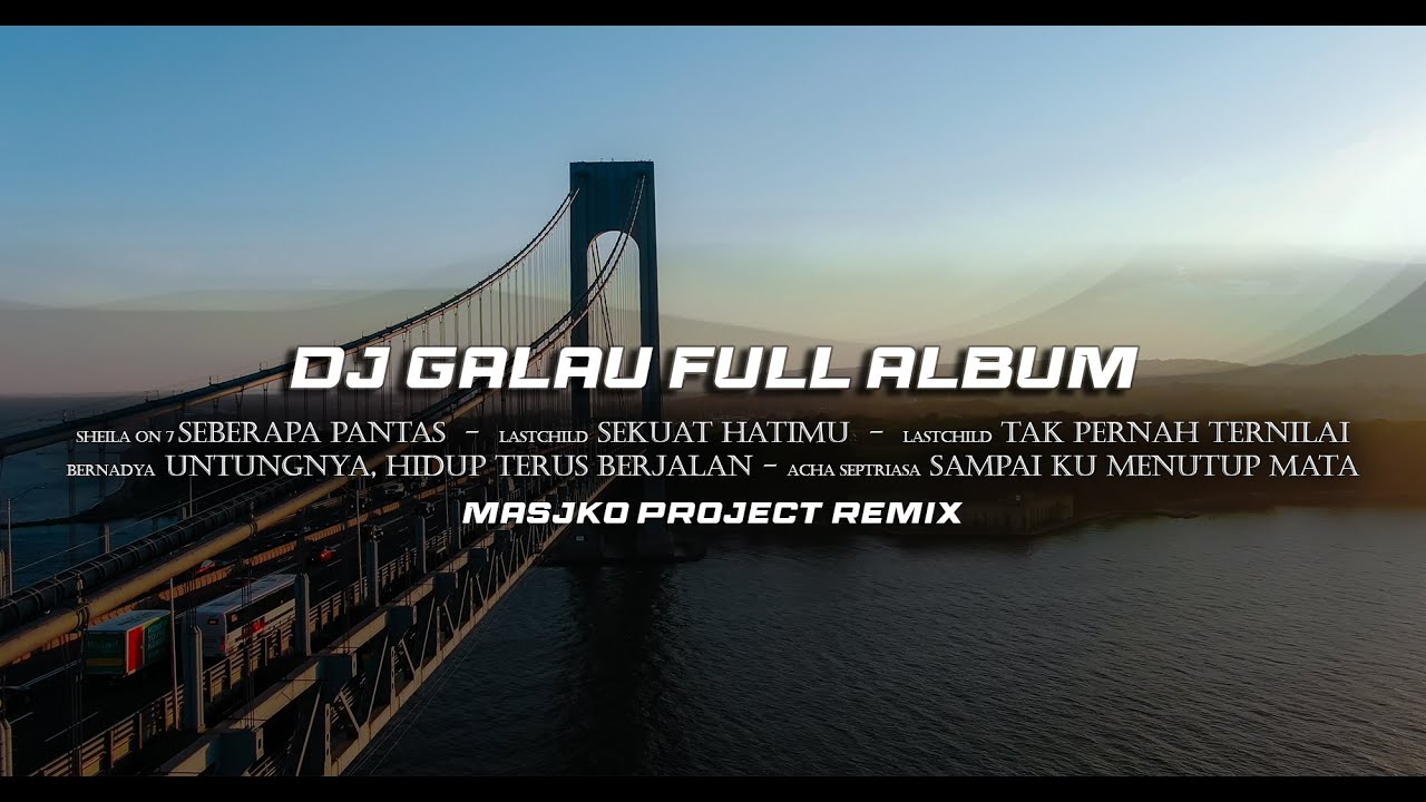 DJ GALAU SLOW REMIX FULL ALBUM COCOK BUAT SANTAI