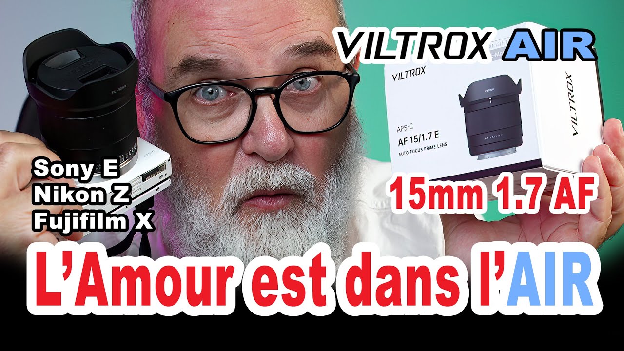 Essai Objectif Viltrox 15mm 1.7 Air APSC AF Sony E, Fujifilm X, Nikon Z - EN FRANÇAIS
