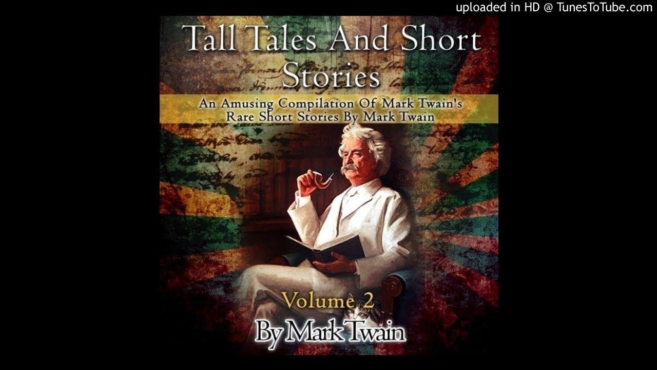 Tall Tales And Short Stories: An Amusing Compilation Of Rare Short Stories By Mark Twain