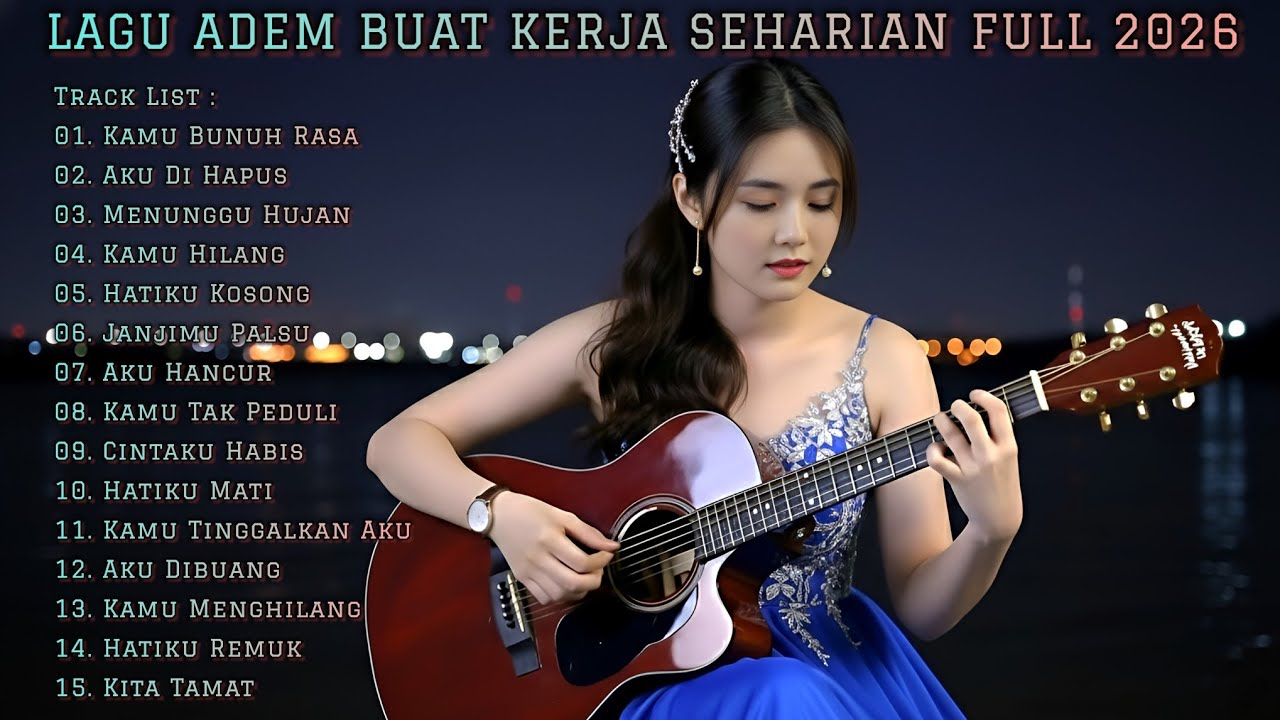 LAGU ADEM BUAT KERJA SEHARIAN FULL 2026 | FULL ALBUM SLOW ROCK & MELLOW