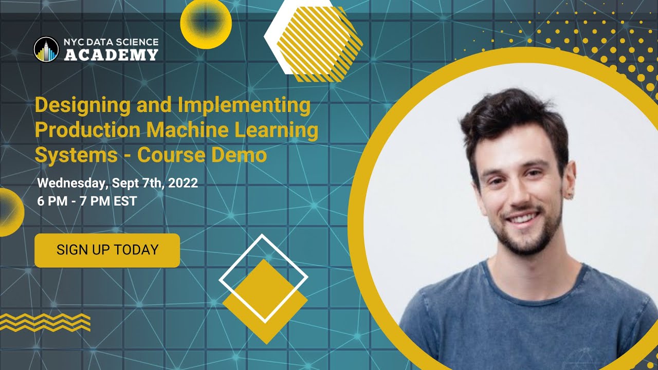 NYCDSA Webinar |  Designing and Implementing Production Machine Learning Systems