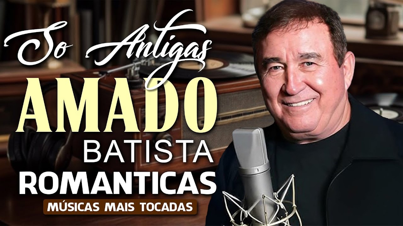 AMADO BATISTA ROMÂNTICAS ANTIGAS INESQUECÍVEIS 2026 💿 GRANDES SUCESSOS