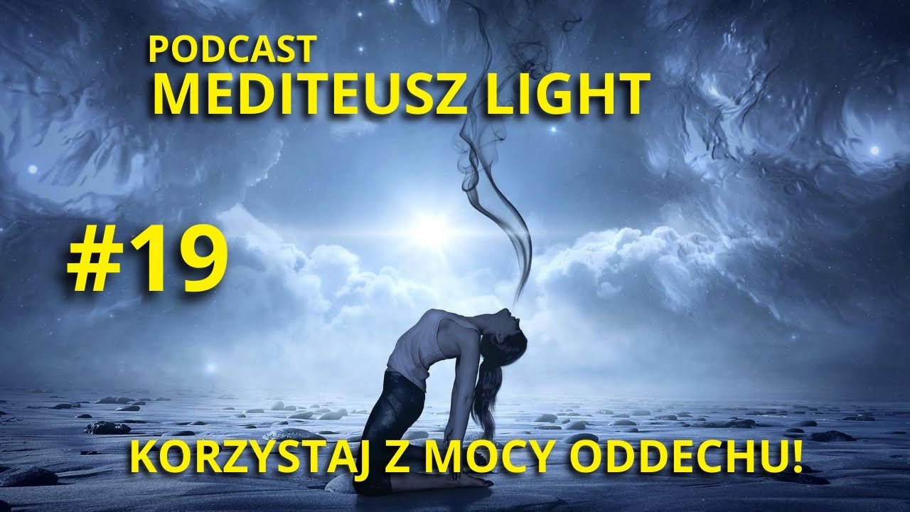PODCAST MEDITEUSZ LIGHT #19 / KORZYSTAJ Z MOCY ODDECHU / ODDYCHANIE