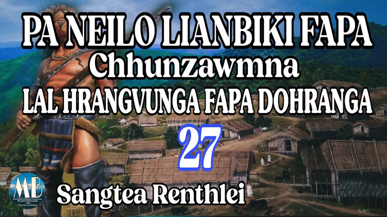 LAL HRANGVUNGA FAPA DOHRANGA-27 || Sangtea Renthlei