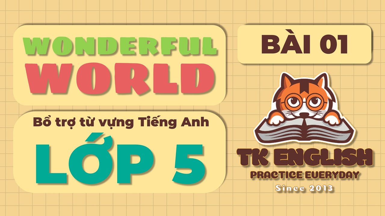 Từ vựng Tiếng Anh Wonderful World Lớp 5 | Bài 01 | TK English