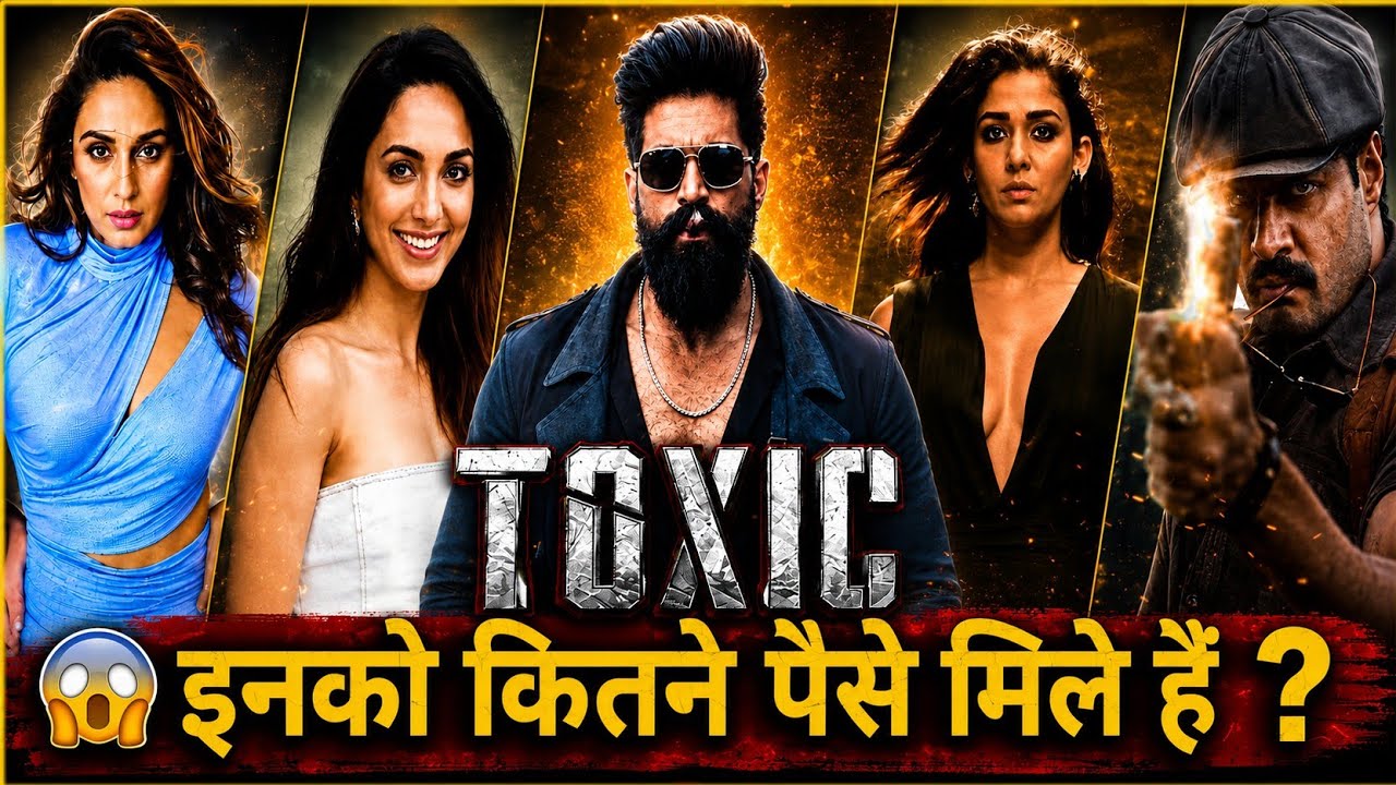 Yash Toxic Movie Cast Fees 💰 | Kiara, Nayanthara, Tara Fees | Tabaahi Song Update | Biggest movie 