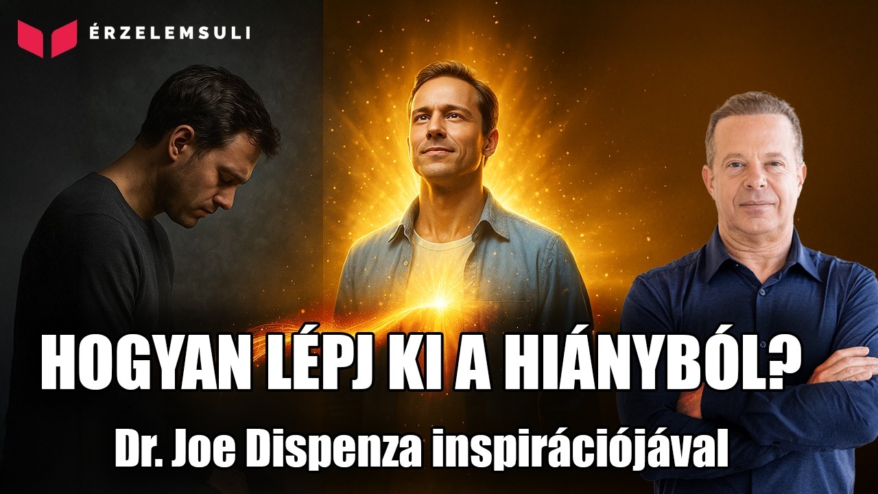 Hogyan lépj ki a hiányból és lépj a bőségbe? Dr. Joe Dispenza inspirációjával