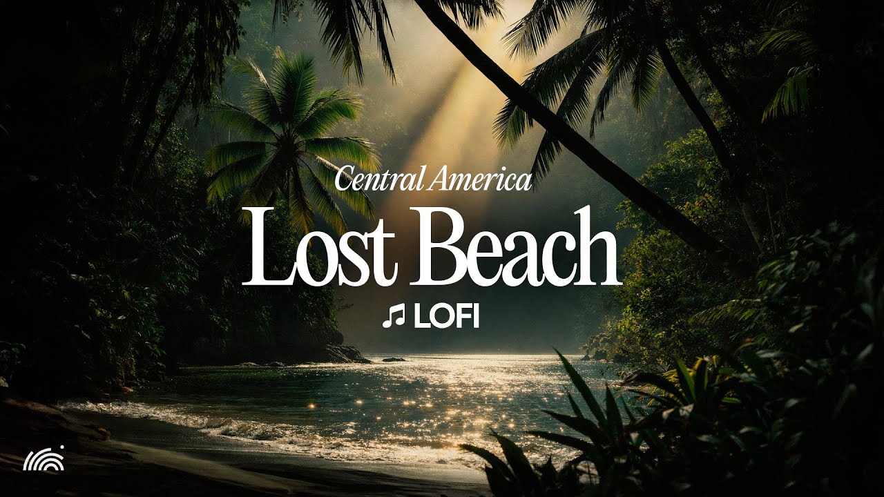 Central America Lost Beach 🌊 | Lofi Beats for Deep Focus & Calm