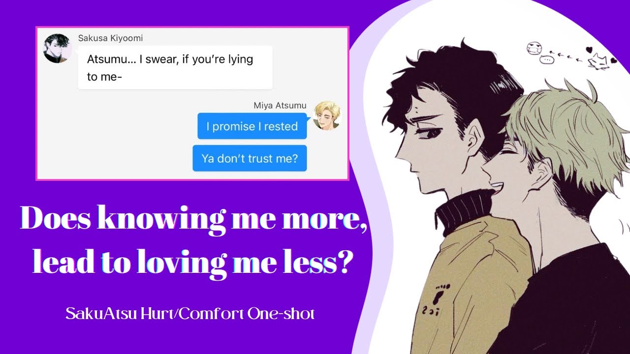 Does knowing me more, lead to loving me less? ft. SakuAtsu One-shot