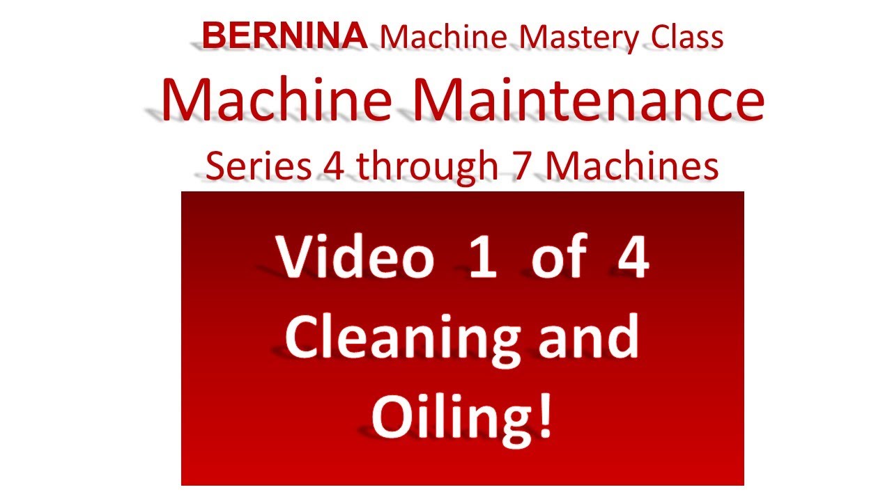 Bernina Machine Mastery Series Maintenance Video 1 of 4 Series 4-7 Machines
