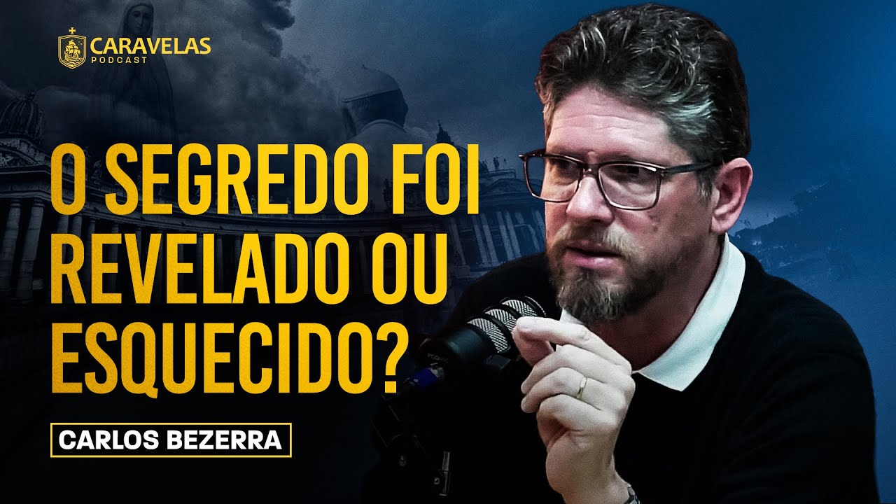 O TERCEIRO SEGREDO de FÁTIMA e o PAPADO - Carlos Bezerra - Caravelas Podcast #119