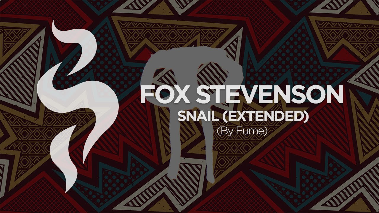 Fox Stevenson - Snail (Extended Mix)