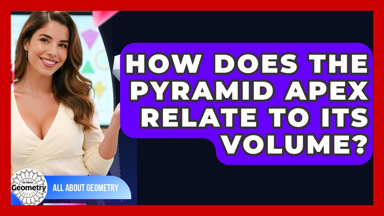 How Does The Pyramid Apex Relate To Its Volume? - All About Geometry