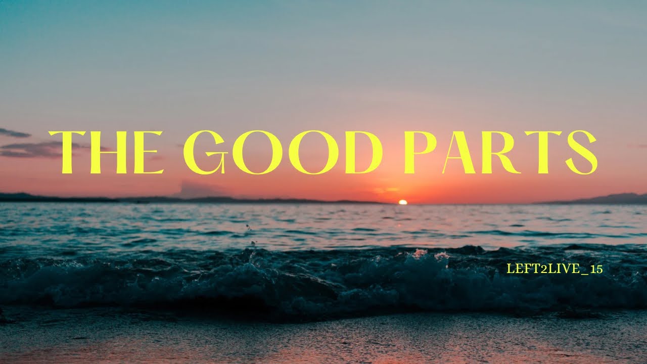 The Good Parts    ~Left2live (Official Video with lyrics)