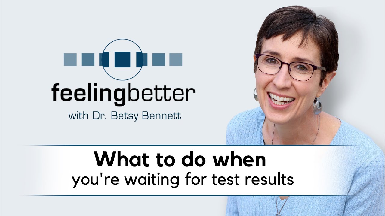 What to do when you're waiting for test results