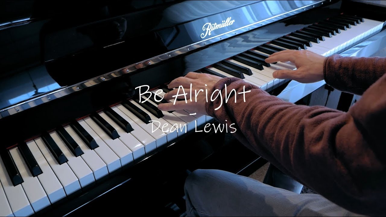 Be Alright - Dean Lewis - Piano Cover