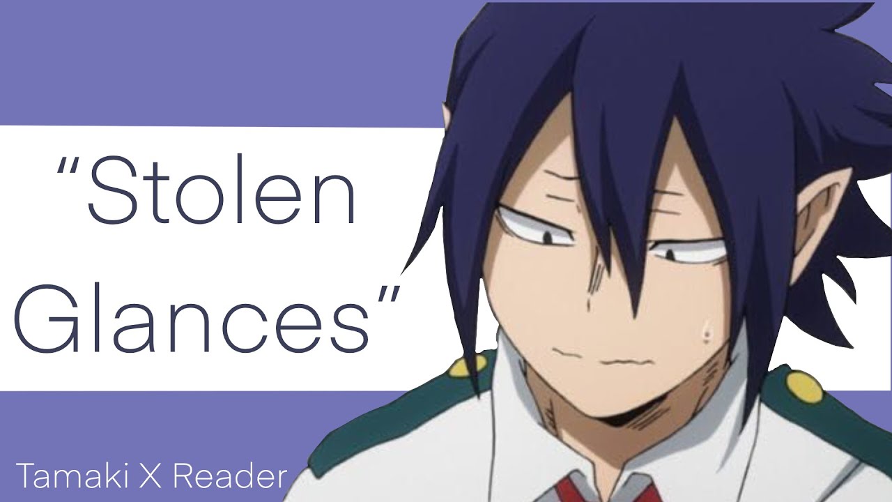 “Stolen Glances”|| Tamaki X Listener || bnha fanfiction reading