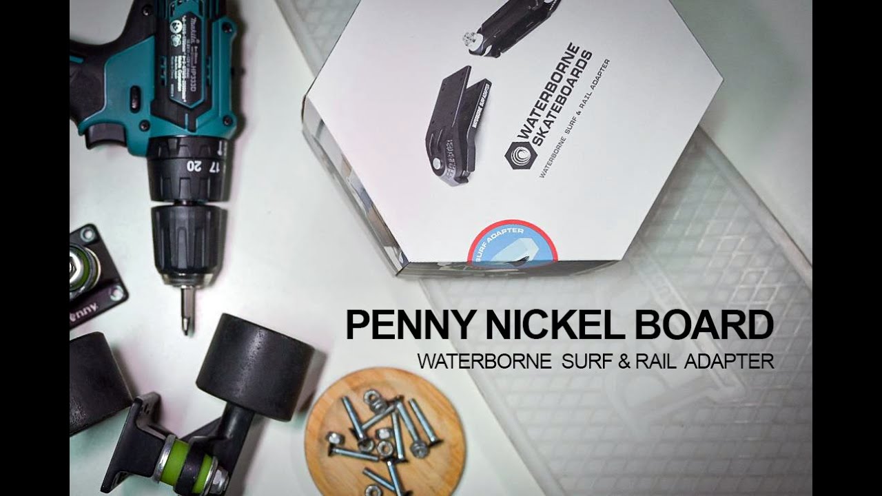Waterborne Surf Adapter x 27 Inch Penny Nickel Board | ในที่สุดก็มี surfskate เล่นกับเขาสักที
