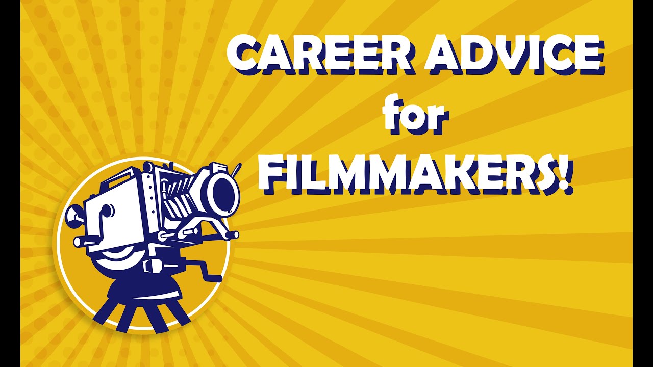 Career Advice for Filmmakers!