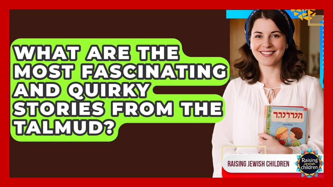 What Are The Most Fascinating And Quirky Stories From The Talmud? - Raising Jewish Children