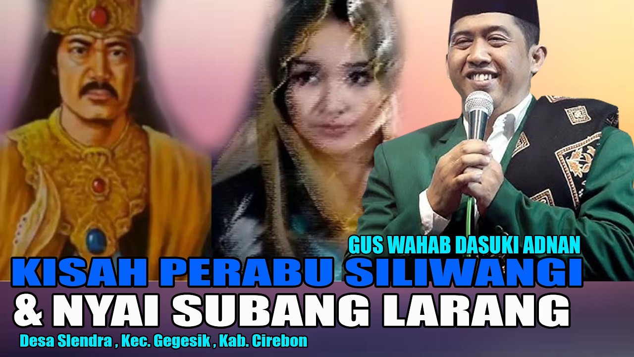 KISAH NYAI SUBANG LARANG GUS WAHBA DASUKI ADNAN TERBARU DI SLENDRA GEGESIK CIREBON