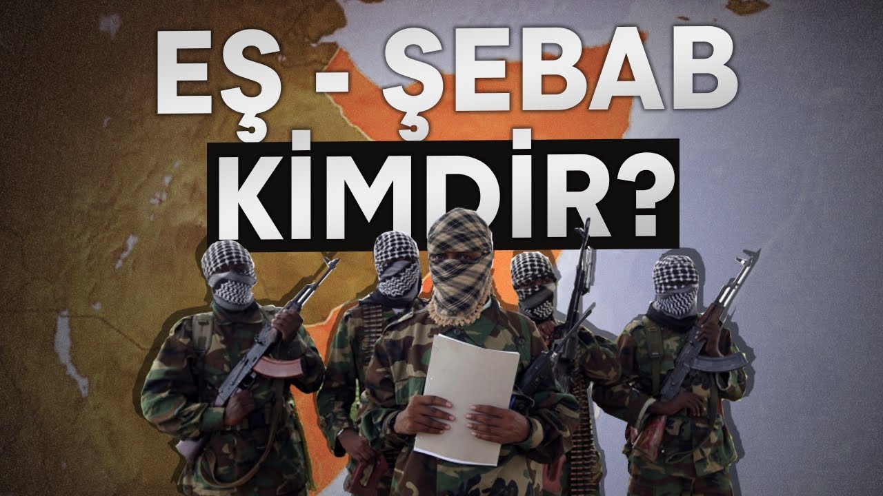 Eş Şebab kimdir, ne i&ccedil;in savaşıyor ve Somali'de son durum ne?