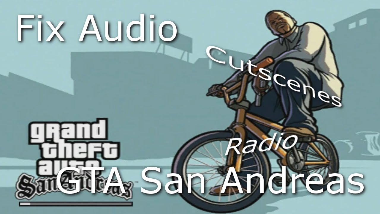 GTA San Andreas - How to fix audio in radio , pedestrian talking audio and cutscene