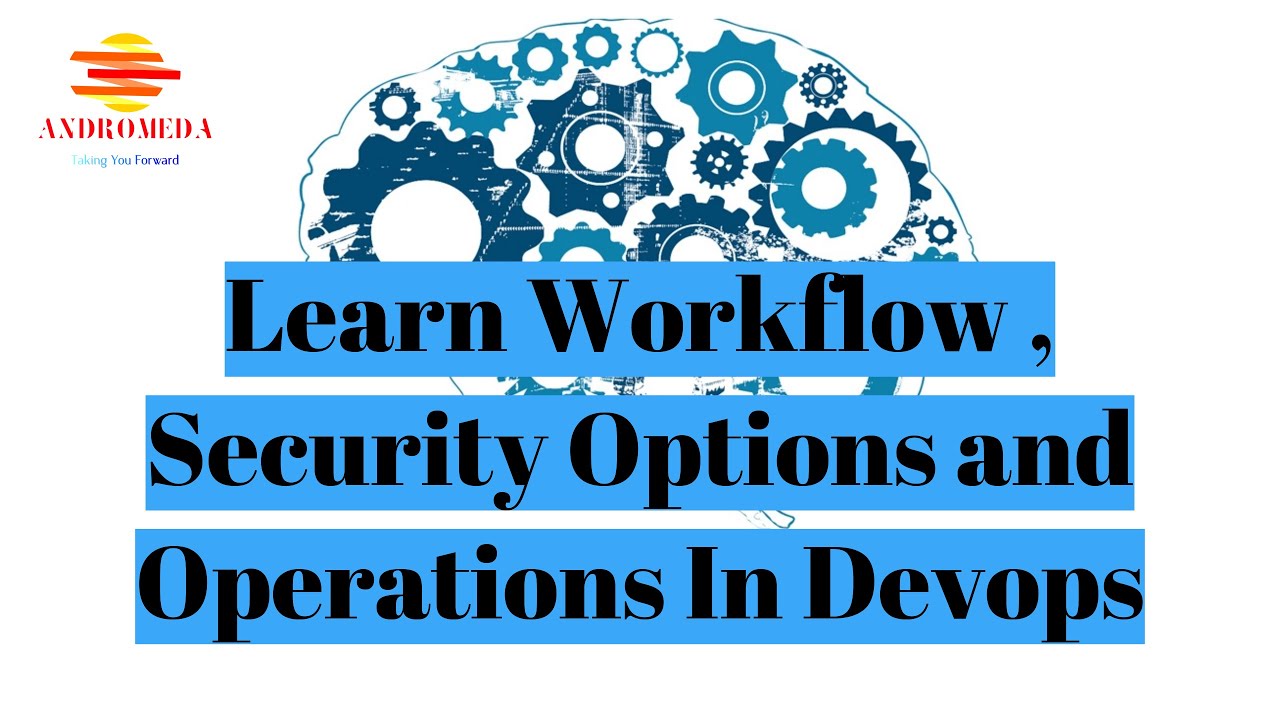 Introduction to Devops Workflow, Operations and Security options