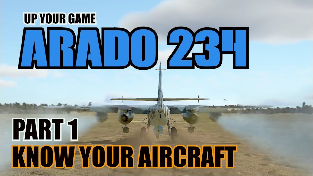 Arado 234 Part 1: Know Your Aircraft (Up Your Game)