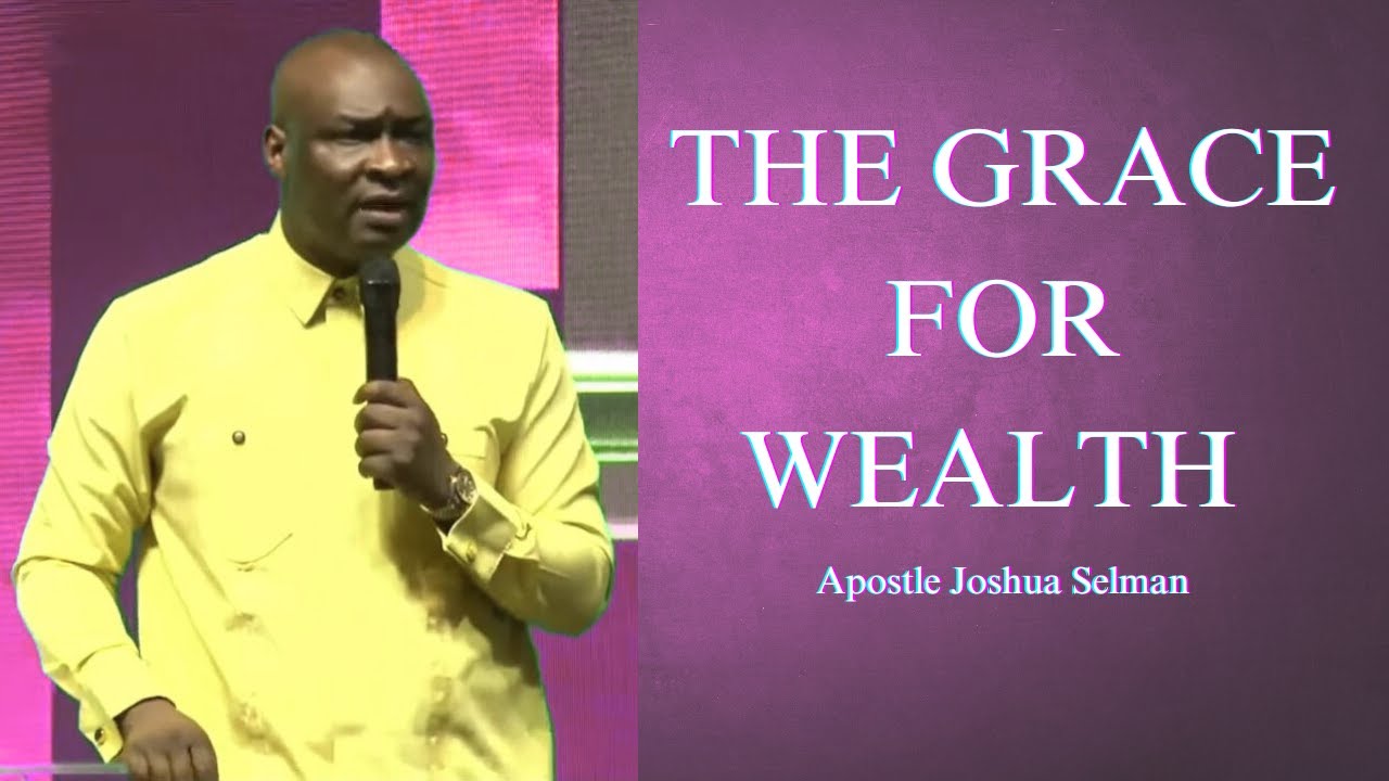 The grace for wealth || Apostle Joshua Selman