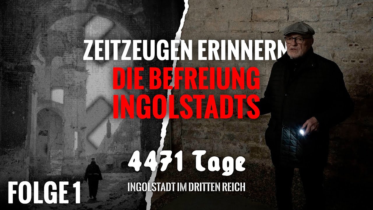Zeitzeugen erinnern: Die Befreiung Ingolstadts | 4471 Tage – Ingolstadt im Dritten Reich #1