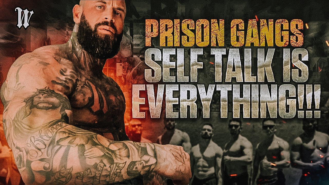 SELF TALK is Everything!!! Prison Gangs