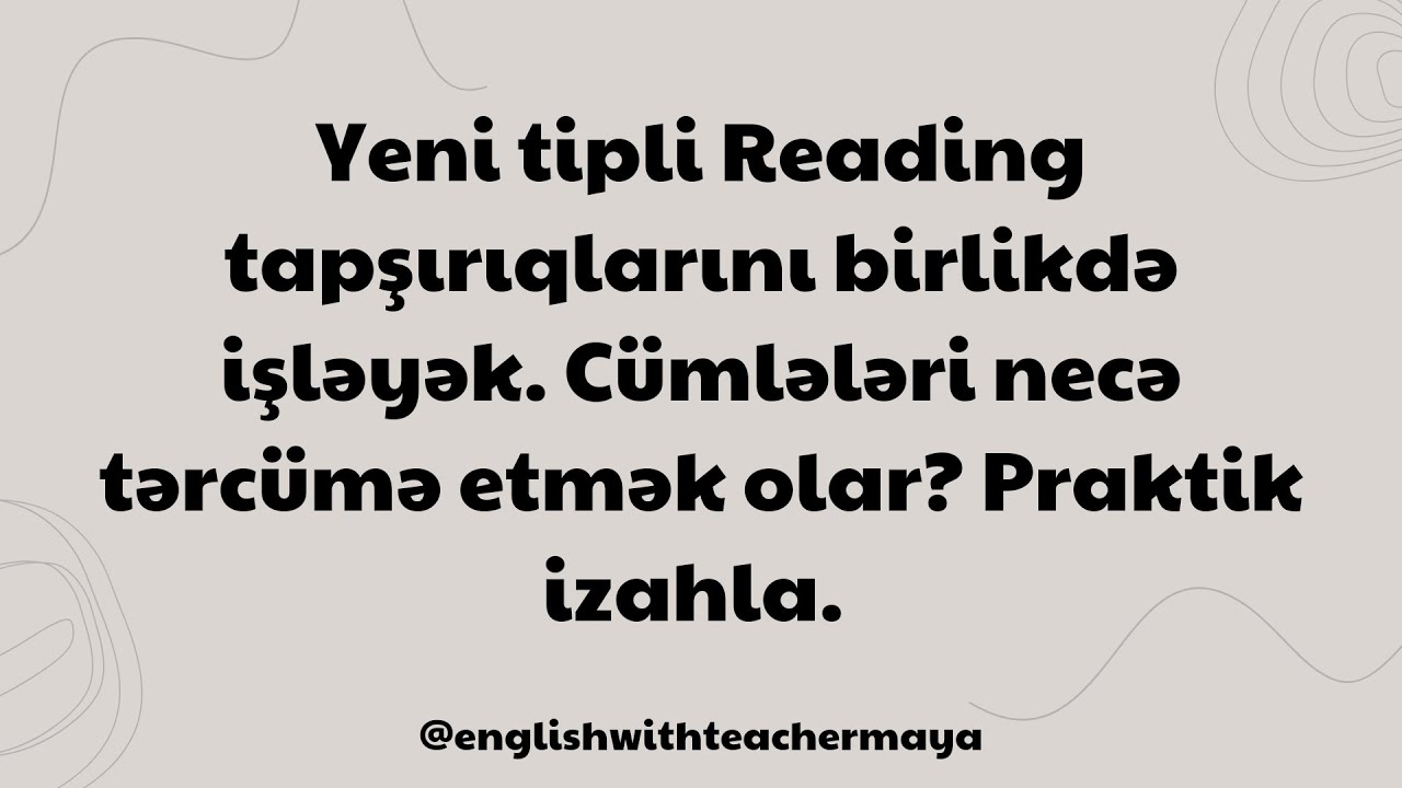 Yeni tipli Reading tapşırıqlarını birlikdə işləyək. Cümlələri necə tərcümə etmək olar? #ingilisdili