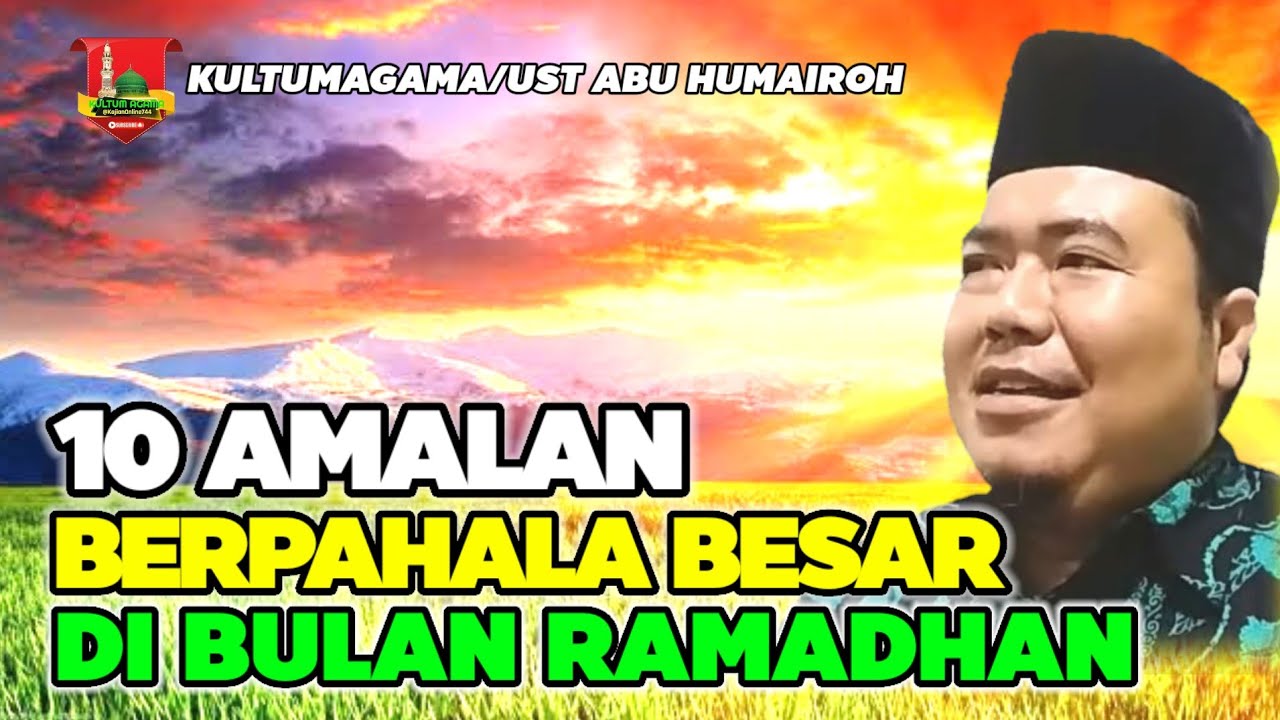 10 AMALAN BERPAHALA BESAR DIBULAN RAMADHAN/USTADZ ABU HUMAIROH @KajianOnline744
