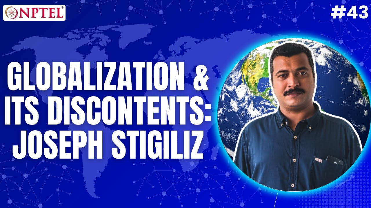 #43 Globalization & its Discontents | Joseph Stigiliz | GlobalizationTheoretical Perspectives