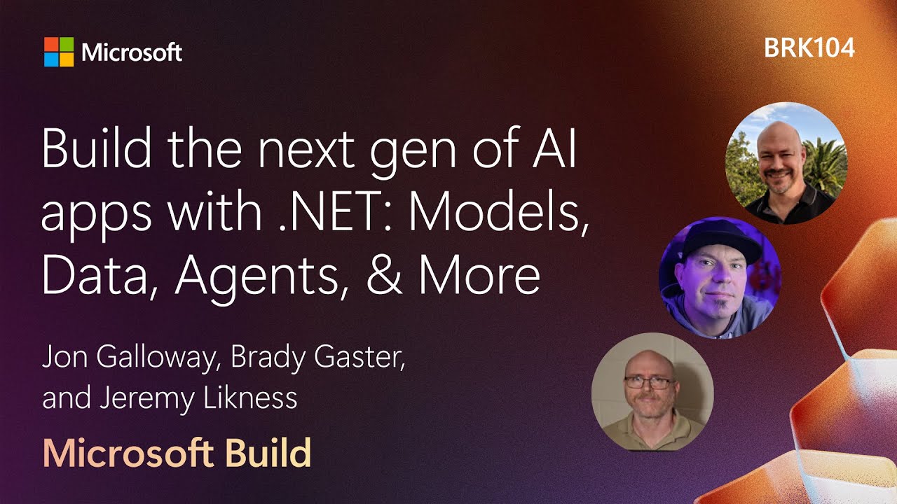 Build the next gen of AI apps with .NET: Models Data Agents & More | BRK104
