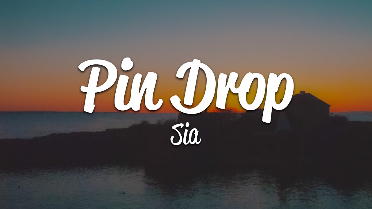Sia - Pin Drop (Lyrics)
