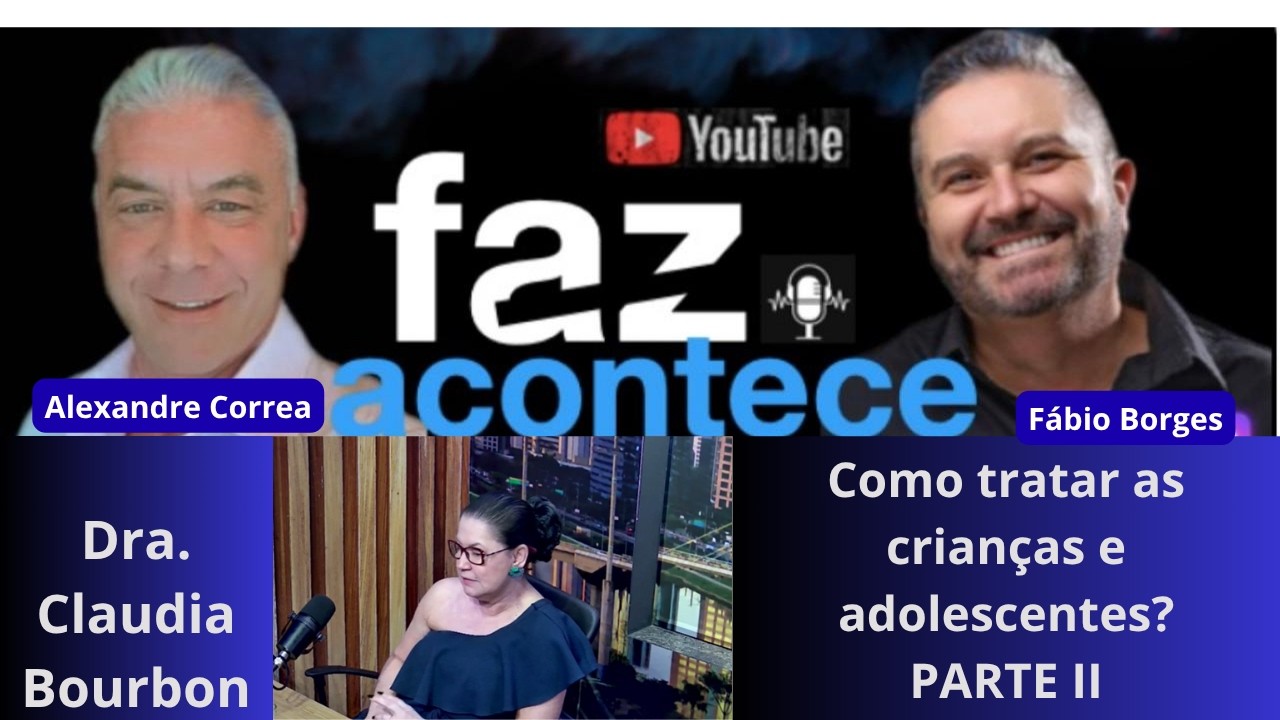 🌍alexandre correa e fábio borges | COMO CUIDAR DAS CRIANÇAS E ADOLESCENTES? PARTE II | #adolescentes
