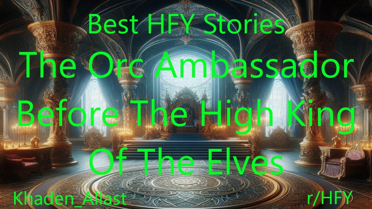 Best HFY Stories: The Orc Ambassador Before The High King Of The Elves
