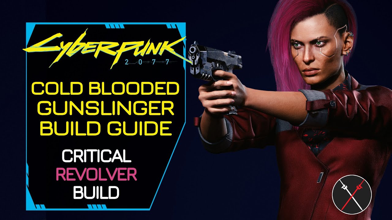 Cyberpunk 2077 Builds: Cold Blooded Gunslinger Critical Revolver Character Guide Best Weapon, Perks