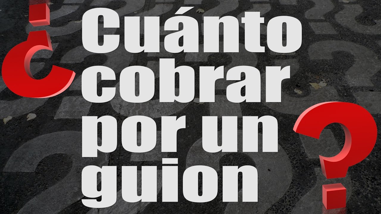 ¿Cuánto cobrar por un guion? [Cuánto vale un guion de cine]