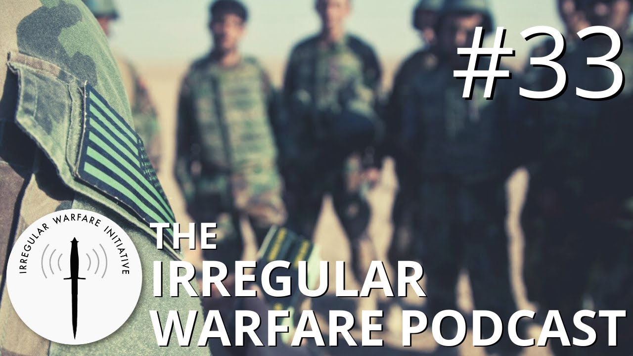 An Un-American Way of War: Why the US Fails at Irregular Warfare | Irregular Warfare Podcast #33