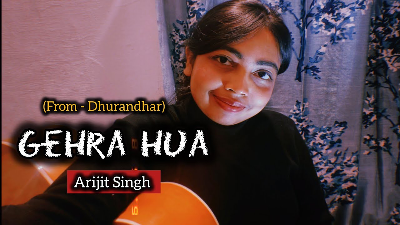 Gehra Hua🌊|Arijit Singh|Dhurandhar|Cover By ~Deeksha
