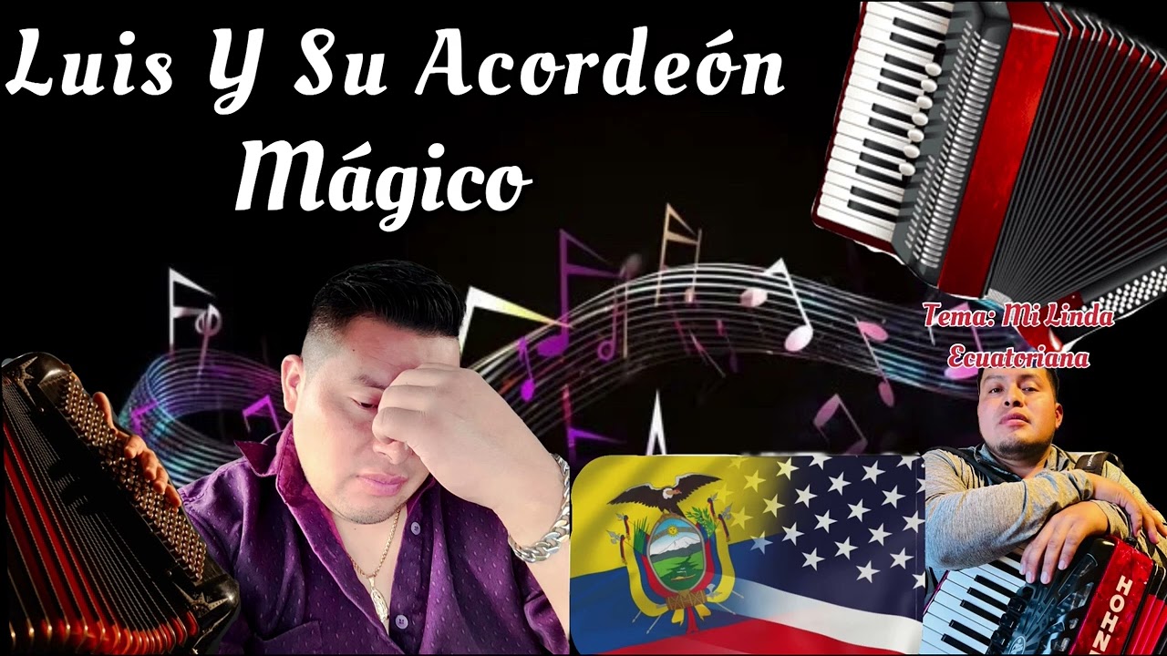 Mi Linda Ecuatoriana: Luis Y Su Acordeón Mágico