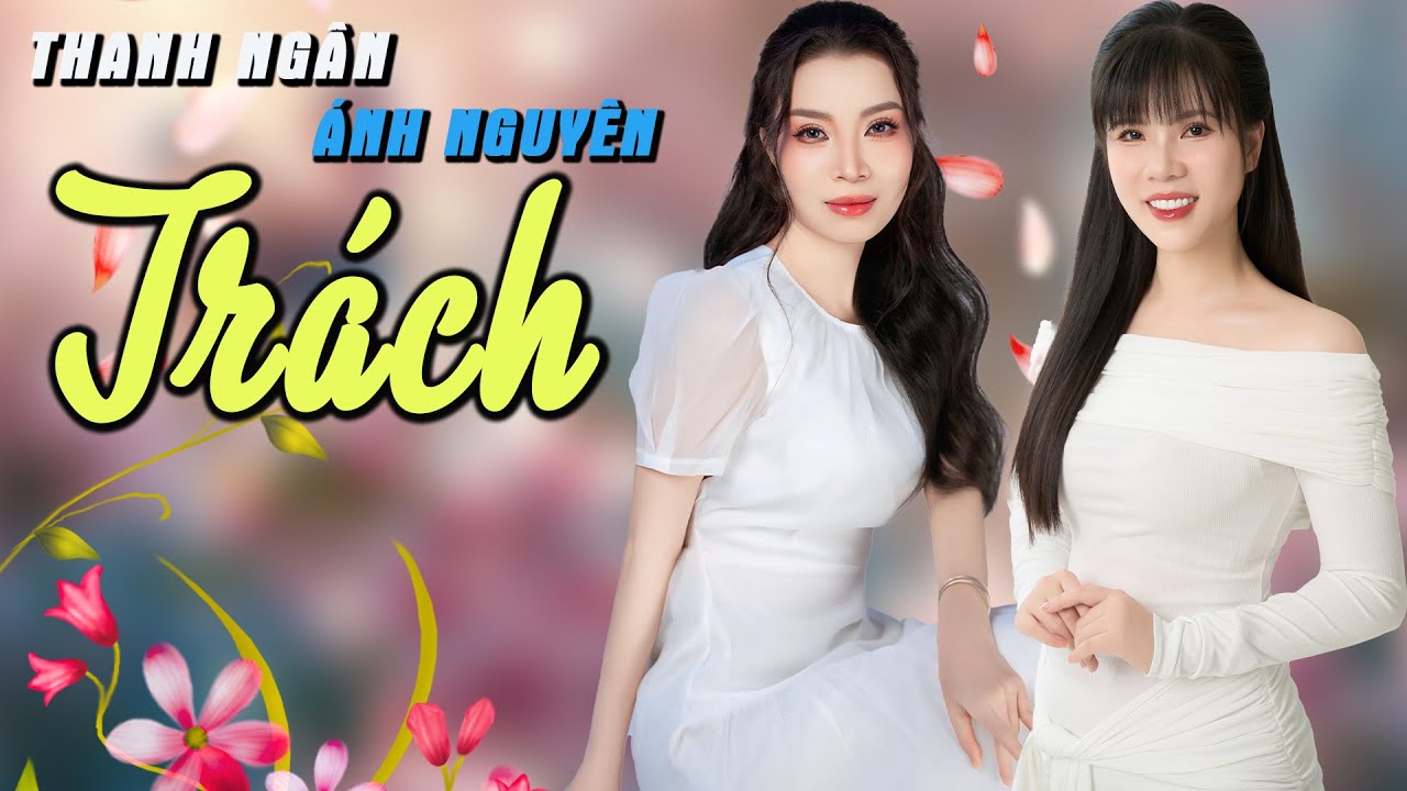 Trách (Sáng tác: Thái Hùng)  - Thanh Ngân & Ánh Nguyên