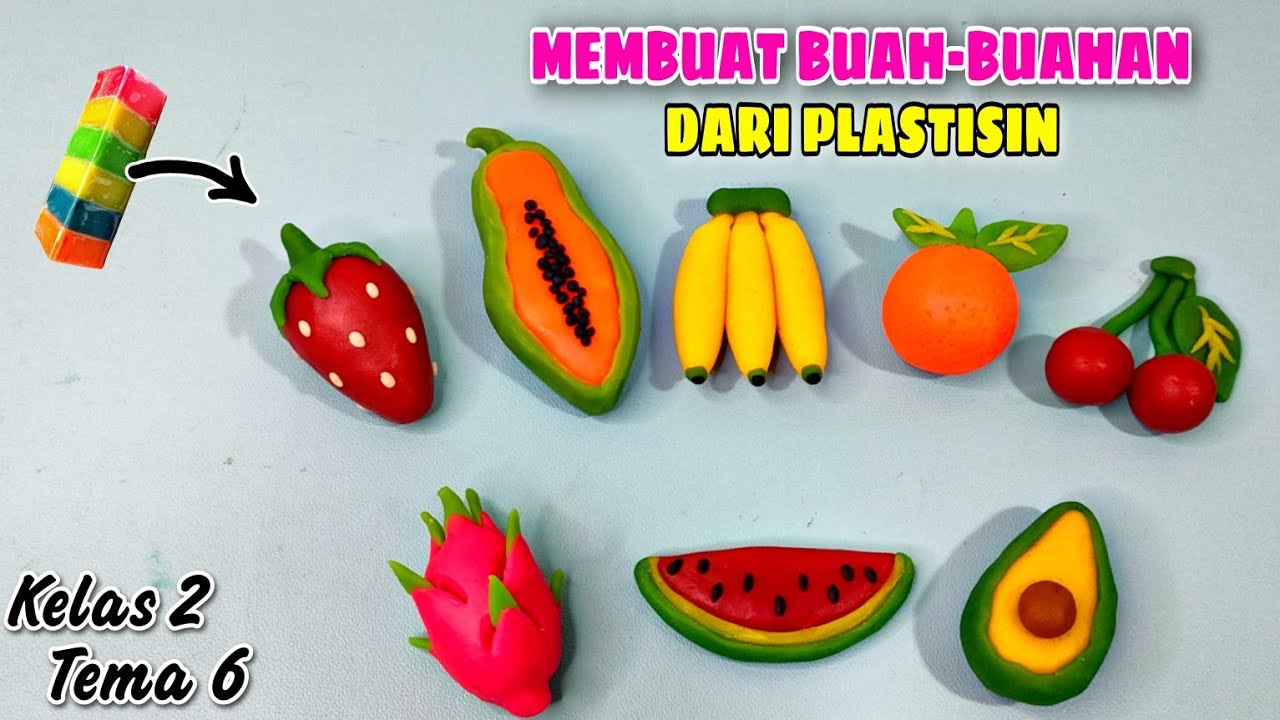Cara Membuat Buah Buahan Dari Plastisin Tugas Kelas 2 Tema 6 || Kreasi 3 Dimensi Plastisin