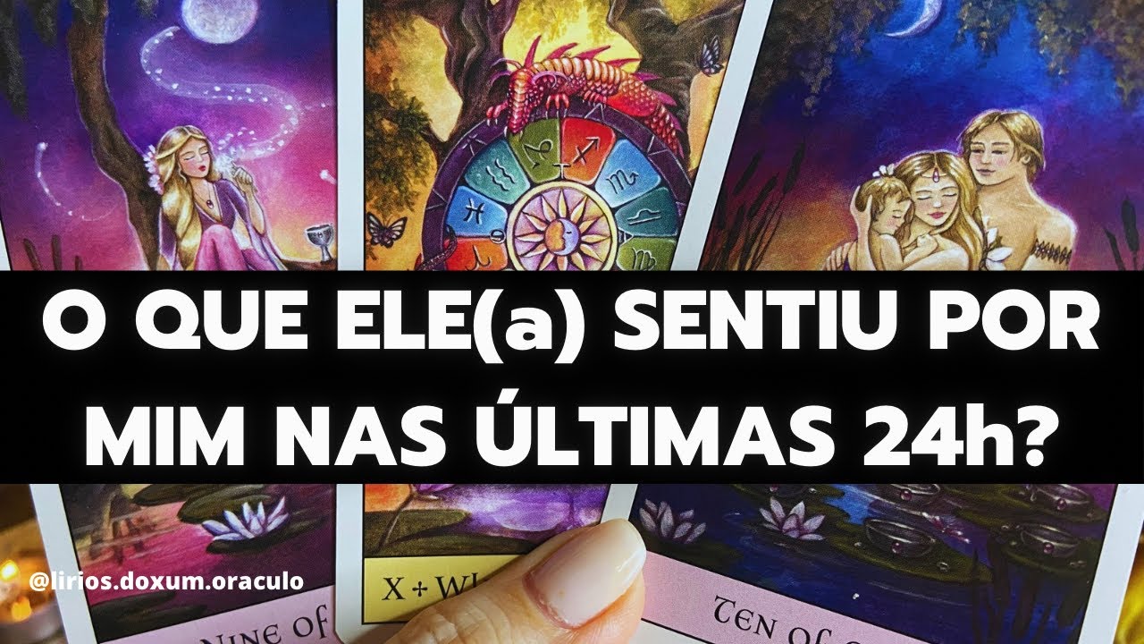 O QUE ELE(a) SENTIU por MIM nas ÚLTIMAS 24 HORAS? Tarô ♥️✨🔮